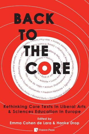 Back to the Core. Rethinking Core Texts in Liberal Arts . Sciences Education in Europe