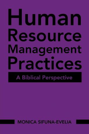 MONICA SIFUNA-EVELIA Human Resource Management Practices. A Biblical Perspective