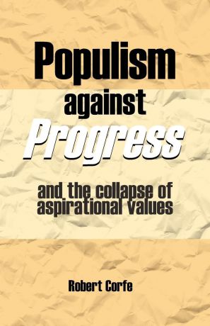Robert Corfe Populism Against Progress