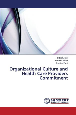 Salem Olfat, Baddar Fatma, Putri Gusrina Organizational Culture and Health Care Providers Commitment
