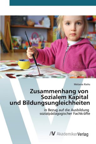 Riehs Melanie Zusammenhang von Sozialem Kapital und Bildungsungleichheiten