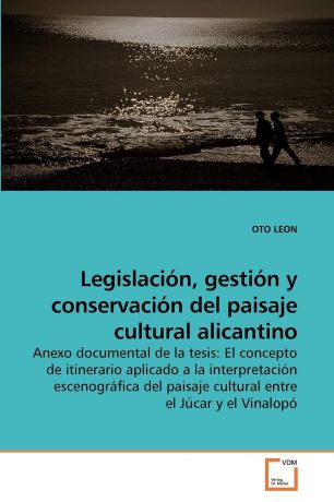 OTO LEON Legislacion, gestion y conservacion del paisaje cultural alicantino