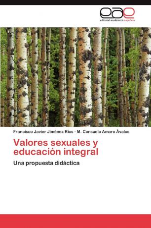 Jiménez Ríos Francisco Javier, Amaro Ávalos M. Consuelo Valores sexuales y educacion integral