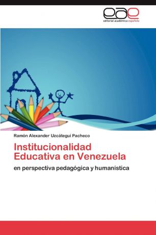 Uzcátegui Pacheco Ramón Alexander Institucionalidad Educativa en Venezuela