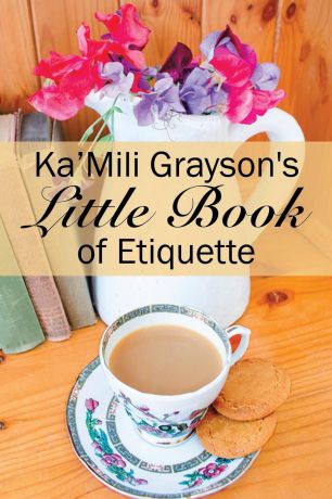Ka'Mili Grayson Ka.Mili Grayson.s Little Book of Etiquette