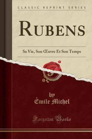 Émile Michel Rubens. Sa Vie, Son OEuvre Et Son Temps (Classic Reprint)
