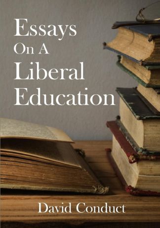 David Conduct Essays On A Liberal Education