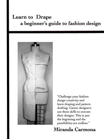 Miranda Carmona Learn to Drape a beginner.s guide to fashion design