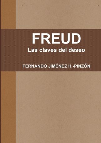 FERNANDO JIMÉNEZ H.-PINZÓN FREUD Las claves del deseo