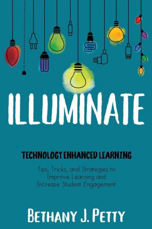 Bethany Petty Illuminate. Technology Enhanced Learning