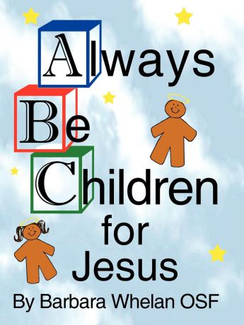 Barbara Whelan Always Be Children For Jesus