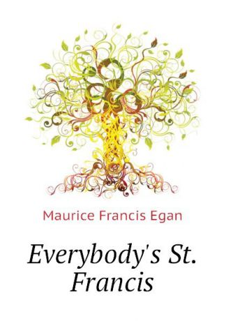 Egan Maurice Francis Everybody.s St. Francis