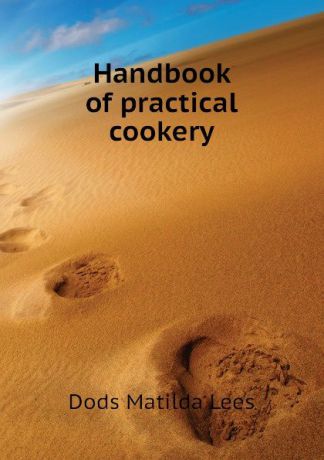 Dods Matilda Lees Handbook of practical cookery