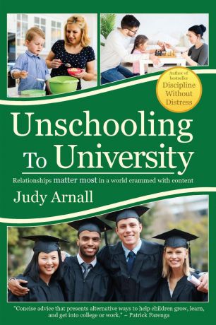 Judy L Arnall Unschooling To University. Relationships matter most in a world crammed with content