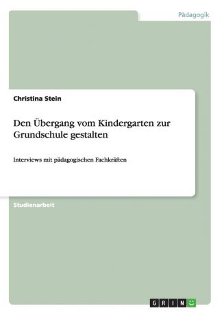 Christina Stein Den Ubergang vom Kindergarten zur Grundschule gestalten