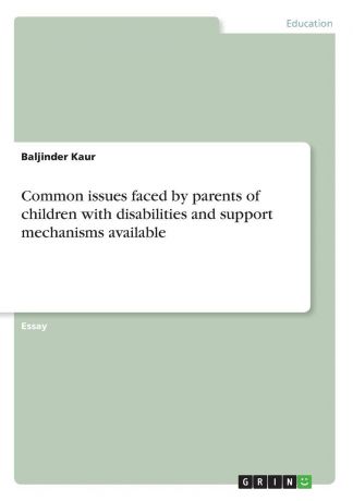 Baljinder Kaur Common issues faced by parents of children with disabilities and support mechanisms available