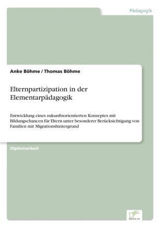 Anke Böhme, Thomas Böhme Elternpartizipation in der Elementarpadagogik