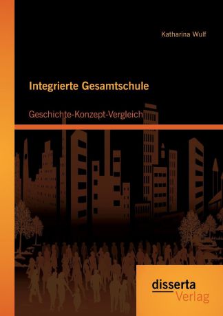Katharina Wulf Integrierte Gesamtschule. Geschichte-Konzept-Vergleich