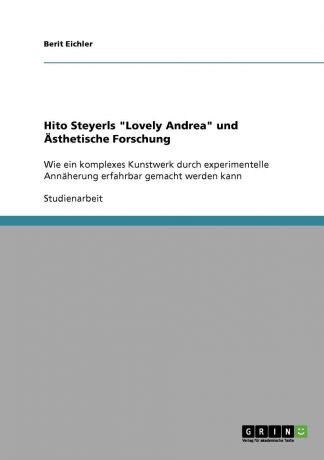 Berit Eichler Hito Steyerls "Lovely Andrea" und Asthetische Forschung
