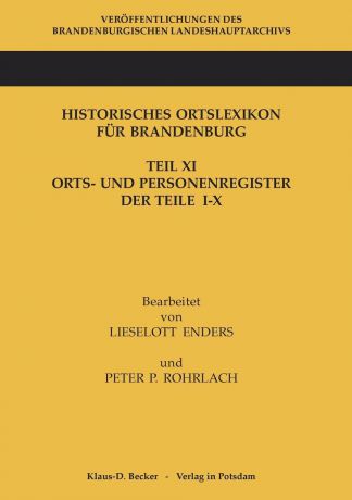 Lieselott Enders, Peter P. Rohrlach Historisches Ortslexikon fur Brandenburg, Teil XI, Orts- und Personenregister.