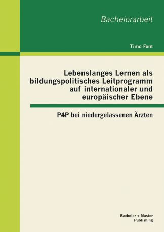 Timo Fent Lebenslanges Lernen ALS Bildungspolitisches Leitprogramm Auf Internationaler Und Europaischer Ebene