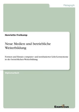 Henriette Freikamp Neue Medien und betriebliche Weiterbildung