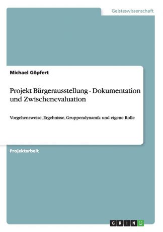 Michael Göpfert Projekt Burgerausstellung - Dokumentation und Zwischenevaluation