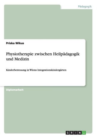 Priska Wikus Physiotherapie zwischen Heilpadagogik und Medizin
