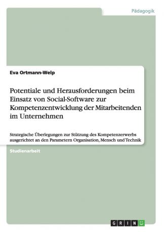 Eva Ortmann-Welp Potentiale und Herausforderungen beim Einsatz von Social-Software zur Kompetenzentwicklung der Mitarbeitenden im Unternehmen