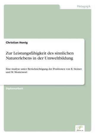 Christian Honig Zur Leistungsfahigkeit des sinnlichen Naturerlebens in der Umweltbildung