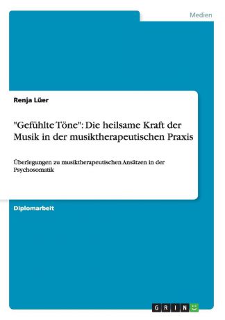 Renja Lüer "Gefuhlte Tone". Die heilsame Kraft der Musik in der musiktherapeutischen Praxis