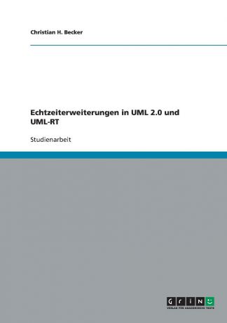 Christian H. Becker Echtzeiterweiterungen in UML 2.0 und UML-RT