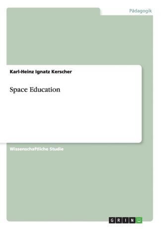 Karl-Heinz Ignatz Kerscher Space Education