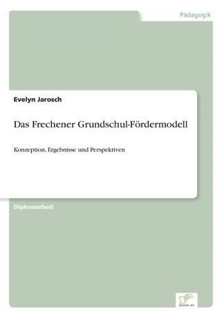 Evelyn Jarosch Das Frechener Grundschul-Fordermodell