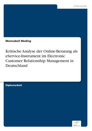 Monnabell Meding Kritische Analyse der Online-Beratung als eService-Instrument im Electronic Customer Relationship Management in Deutschland