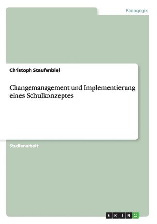 Christoph Staufenbiel Changemanagement Und Implementierung Eines Schulkonzeptes
