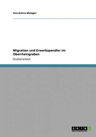 Ann-Katrin Metzger Migration und Erwerbspendler im Oberrheingraben