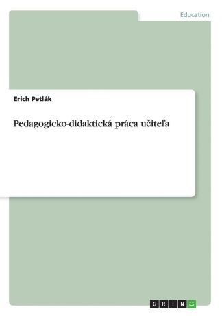 Erich Petlák Pedagogicko-didakticka praca ucitela