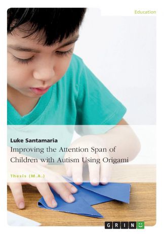 Luke Santamaria Improving the Attention Span of Children with Autism Using Origami