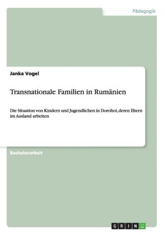 Janka Vogel Transnationale Familien in Rumanien