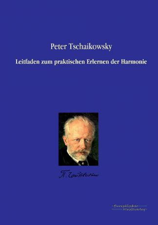 Peter Tschaikowsky Leitfaden Zum Praktischen Erlernen Der Harmonie