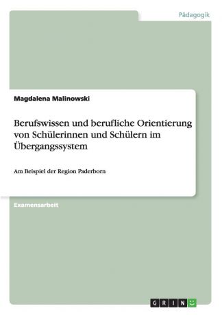 Magdalena Malinowski Berufswissen und berufliche Orientierung von Schulerinnen und Schulern im Ubergangssystem