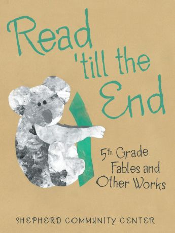 Shepherd Community Center Read .Till the End. 5Th Grade Fables and Other Works
