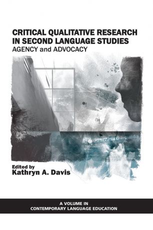 Critical Qualitative Research in Second Language Studies. Agency and Advocacy