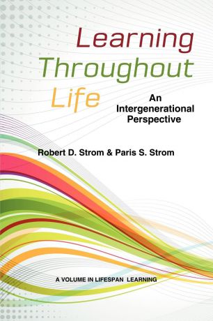 Paris Strom, Robert D. Strom Learning Throughout Life. An Intergenerational Perspective