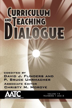 Curriculum and Teaching Dialogue Volume 14, Numbers 1 . 2