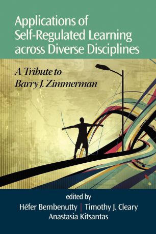 Applications of Self-Regulated Learning Across Diverse Disciplines. A Tribute to Barry J. Zimmerman