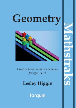 Lesley Higgin Geometry - Mathtraks. Creative Tasks, Activities . Games for Ages 11-14