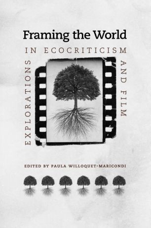 Framing the World. Explorations in Ecocriticism and Film