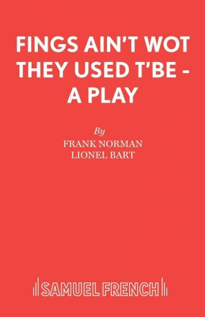 Frank Norman Fings Ain.t Wot They Used T.Be - A Play